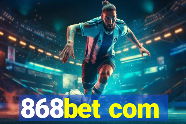 868bet com